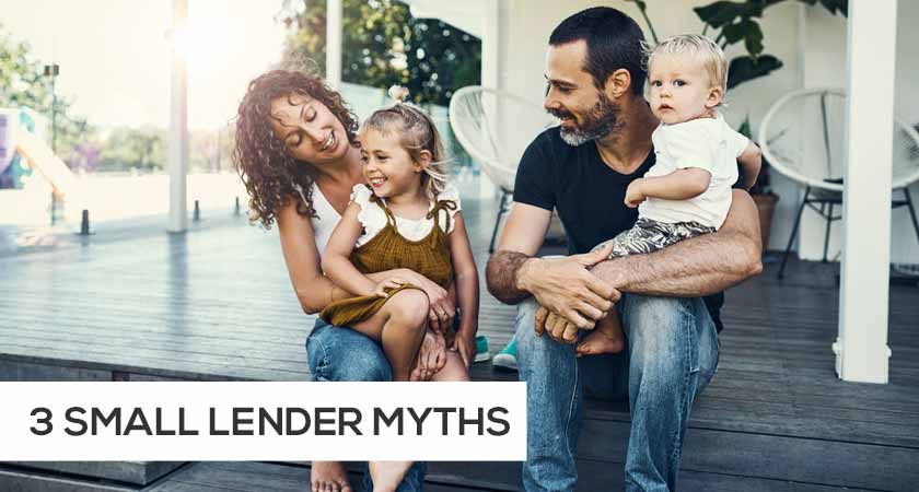 The 3 biggest myths about getting a home loan from a small lender